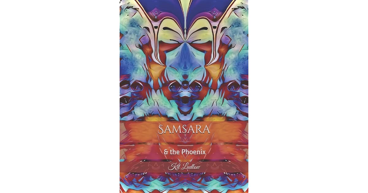 Samsara & the Phoenix by Kit Ludlow