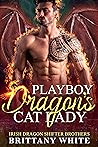 Playboy Dragon's Cat Lady (Irish Dragon Shifter Brothers #16)
