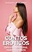 25 Contos Eróticos Para Mulheres.: Esposas adúlteras, maridos cornos. (Portuguese Edition)