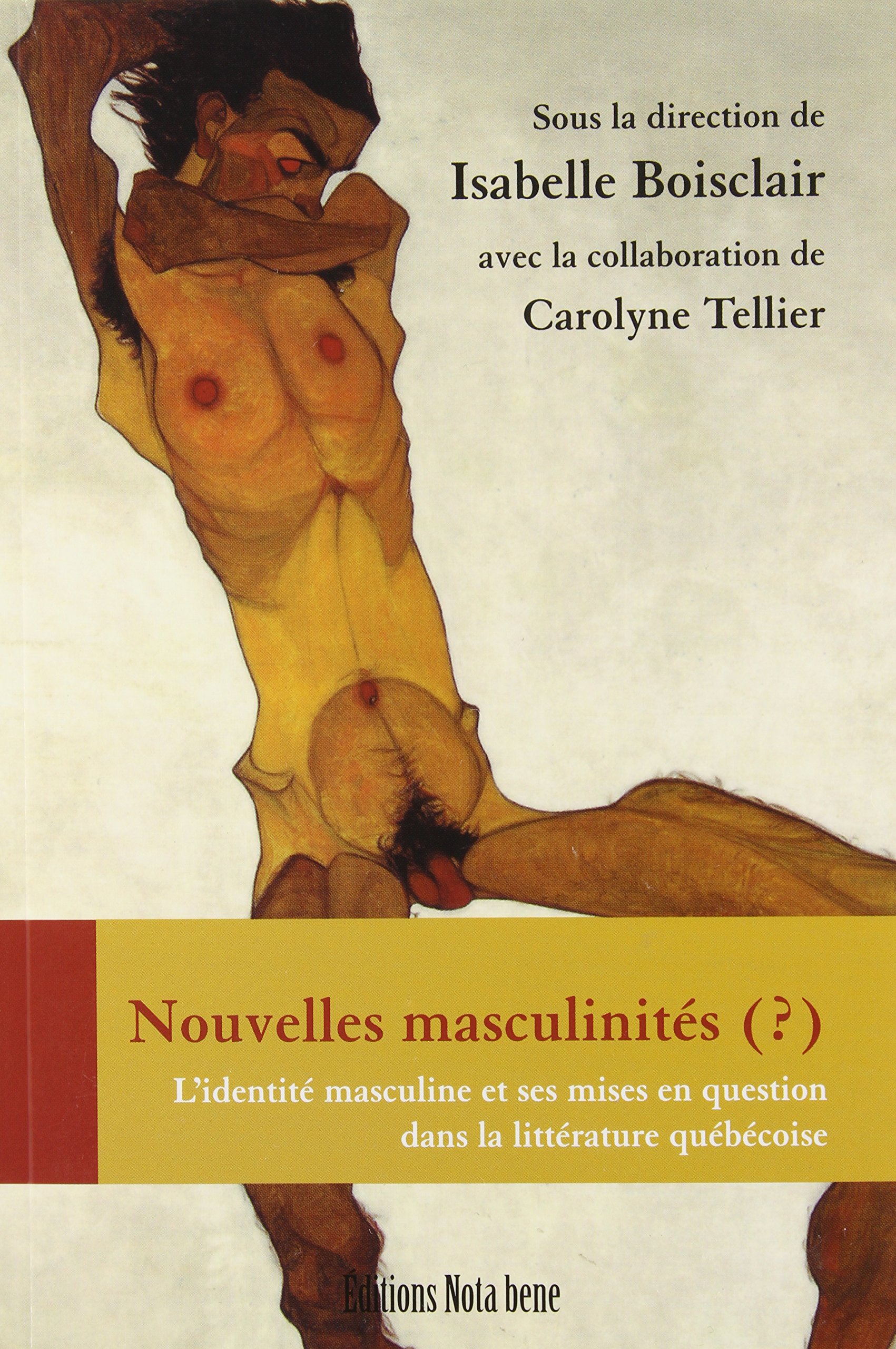 Nouvelles masculinités (?) L'identité masculine et ses mises en question dans la littérature québécoise