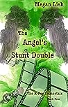 The Angel's Stunt Double by Megan Lish The Angel's Stunt Double by Megan Lish