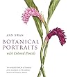 Botanical Portraits with Colored Pencils by Ann Swan, B.E.S. Publishing Botanical Portraits with Colored Pencils by Ann Swan, B.E.S. Publishing