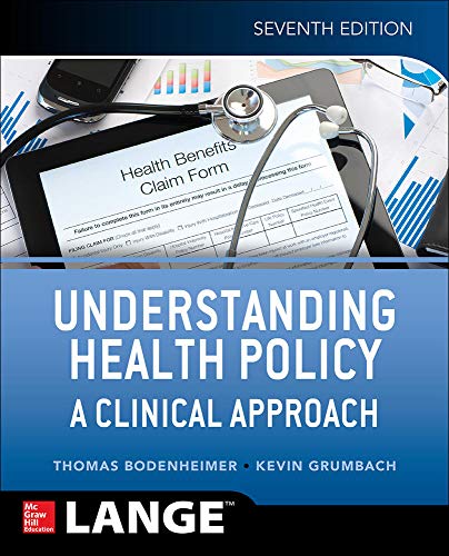 Understanding Health Policy: A Clinical Approach, Seventh Edition by Thomas S. Bodenheimer, McGraw-Hill Education / Medical