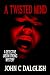 A Twisted Mind by John C. Dalglish A Twisted Mind by John C. Dalglish