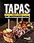 Tapas Recipes: Plunge into the Delicious Eating Style of Tapas