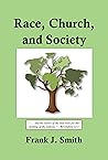 Race, Church, and Society by Frank Joseph Smith Race, Church, and Society by Frank Joseph Smith