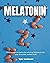 Melatonin: A Beginner's 3-W...