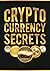 Cryptocurrency Secrets: Sec...