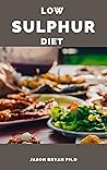 Book cover for LOW SULPHUR DIET: Healthy And Delicious Recipes On Reducing SIBO Symptoms