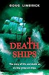 Death Ships - the story of life & death on six big emigrant s... by Doug Limbrick