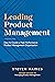 Leading Product Management by Steven Haines