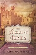 The Bequest Series Boxed Set: A Three Book Clean Regency Romance Anthology