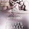 All In With Him by Lauren Blakely All In With Him by Lauren Blakely