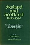 Ireland and Scotland, 1600 - 1850: Parallels and Contrasts in Economic and Social Development