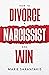 How to Divorce a Narcissist and Win by Marie Sarantakis