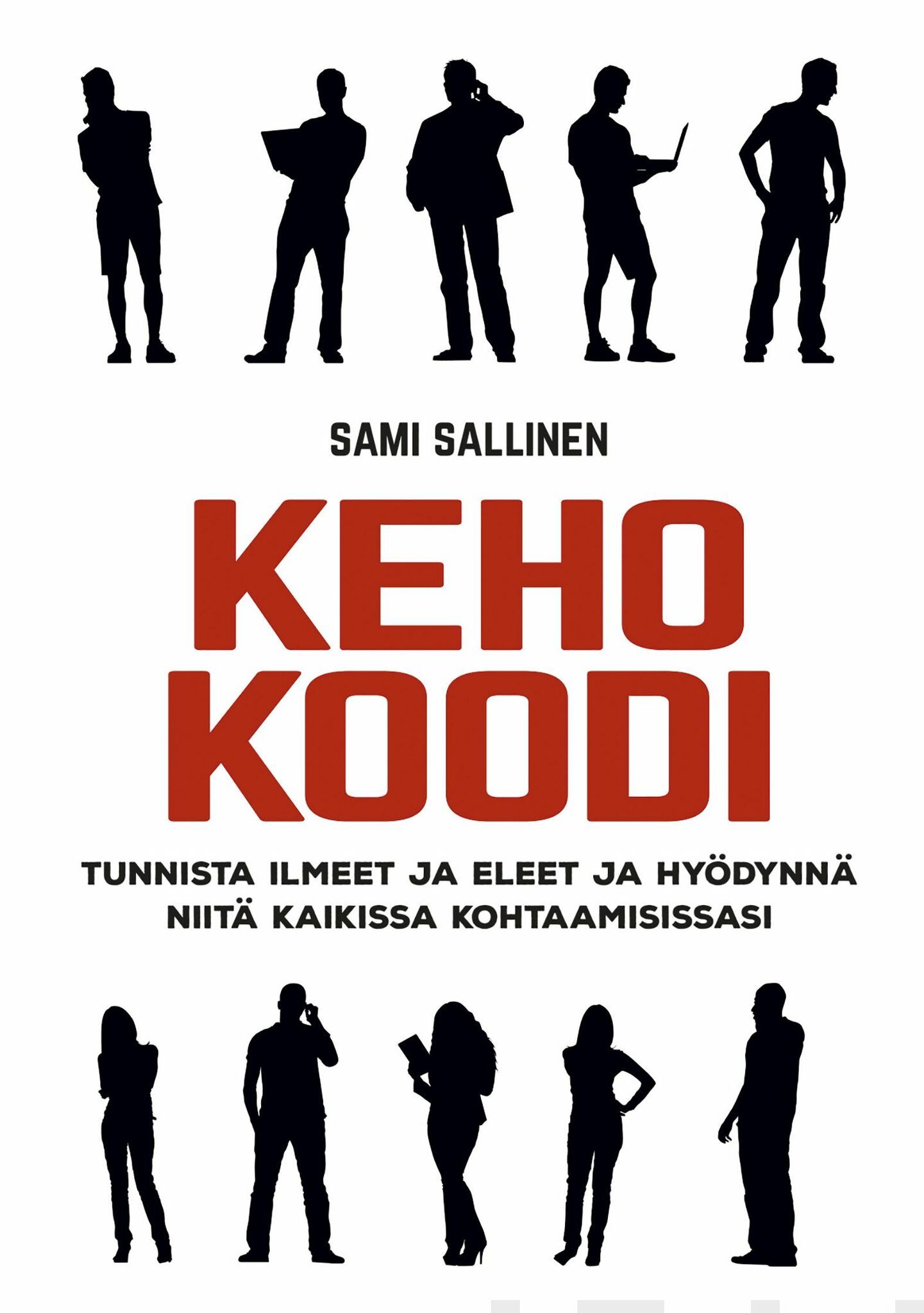 Kehokoodi - tunnista ilmeet ja eleet ja hyödynnä niitä kaikissa kohtaamisissasi