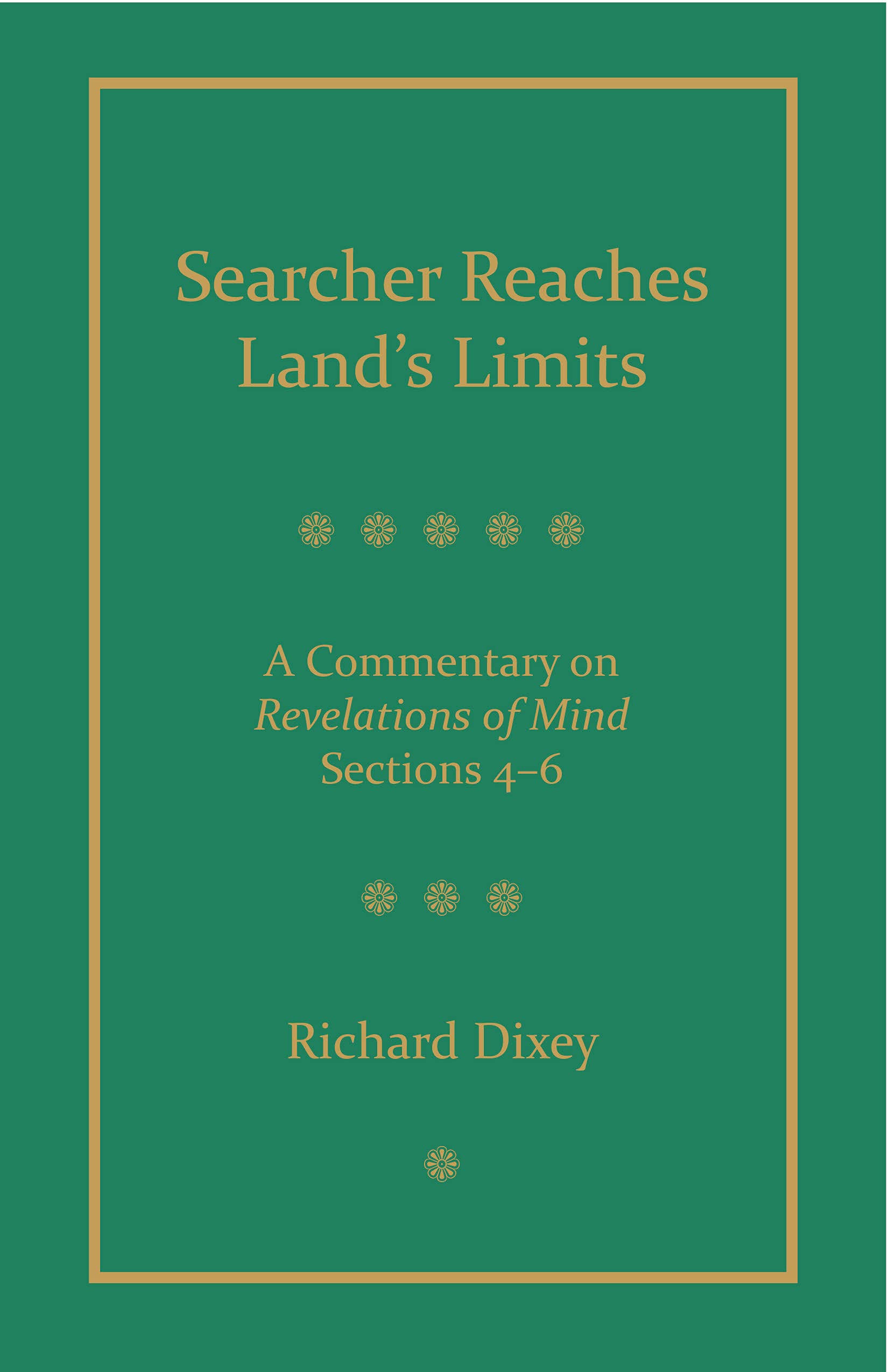 Searcher Reaches Land's Limits: A Commentary on Revelations of Mind Sections 4-6 (Kindle Edition)