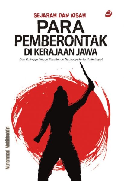 Sejarah & Kisah Para Pemberontak Di Kerajaan Jawa