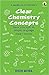 Clear Chemistry Concepts - Basic Concepts In Simple Language - Grade 7 Onwards