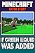 Minecraft: If Green Liquid ...