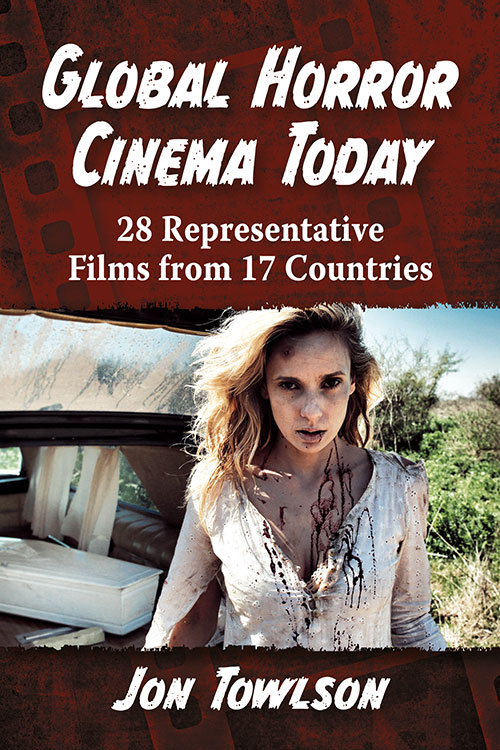 Global Horror Cinema Today: 28 Representative Films from 17 Countries (Paperback)