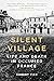 Silent Village: The Life and Death of Oradour-sur-Glane