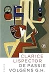 De passie volgens G.H. by Clarice Lispector