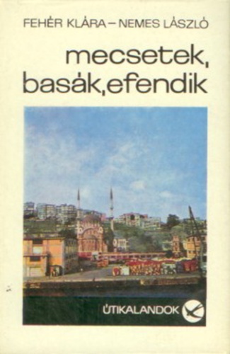 Mecsetek, basák, efendik