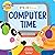 STEAM Stories Computer Time (First Technology Words) by Little Genius