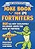 An Unofficial Joke Book for Fortniters: 800 All-New Explosively Hilarious Jokes for Fans of Fortnite