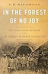 Book cover for In the Forest of No Joy: The Congo-Océan Railroad and the Tragedy of French Colonialism