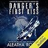 Danger's First Kiss by Aleatha Romig