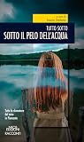 Sotto il pelo dell'acqua (Tutto sotto, #3): tutte le sfumature del nero in Piemonte