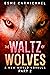 The Waltz of Wolves: Part 2...