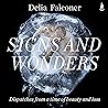 Signs and Wonders: Dispatches from a time of beauty and loss Signs and Wonders: Dispatches from a time of beauty and loss