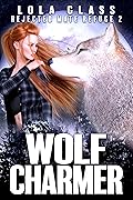 Wolf Charmer (Rejected Mate Refuge, #2)