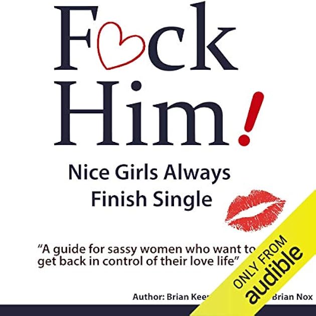 F*CK Him! - Nice Girls Always Finish Single