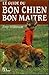 Le guide du bon chien bon m...