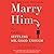 Marry Him: The Case for Settling for Mr. Good Enough