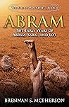 Book cover for Abram: The Early Years of Abram, Sarai, and Lot (The Fall of Man #4)