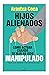 Hijos alienados. Cómo actuar cuando tu hijo ha sido manipulado: Manual de supervivencia para el día a día (Sociedad actual) (Spanish Edition)