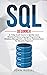 SQL: A 7-Day Crash Course to Quickly Learn Structured Query Language Programming, Database Management, and Server Administration for Absolute Beginners