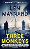Three Monkeys: A DCI Jack Callum Mystery (DCI Jack Callum Mysteries)