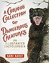 A Curious Collection of Dangerous Creatures by Sami Bayly A Curious Collection of Dangerous Creatures by Sami Bayly