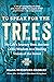 To Speak for the Trees: My Life's Journey from Ancient Celtic Wisdom to a Healing Vision of the Forest