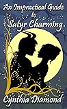 An Impractical Guide to Satyr Charming by Cynthia Diamond