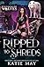 Ripped To Shreds by Katie May