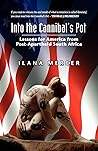 Into the Cannibal's Pot: Lessons for America from Post-Apartheid South Africa