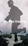 Oh, the Warring by Abigail Kay  Harris