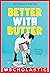 Better With Butter